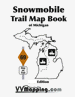 Michigan Snowmobile System Map Book (image for) Michigan Snowmobile System Map Book